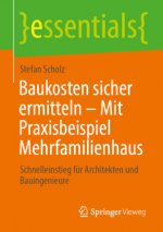 Baukosten Sicher Ermitteln - Mit Praxisbeispiel Mehrfamilienhaus