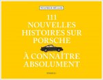 111 nouvelles Histoires sur Porsche ? connaître absolument