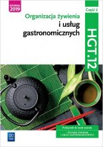 Organizacja żywienia i usług gastronomicznych. Kwalifikacja HGT.12. Podręcznik do nauki zawodu technik żywienia i usług gastronomicznych. Część 2