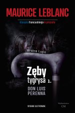 Zęby tygrysa. Don Luis Perenna. Arsene Lupin. Tom 1