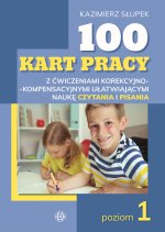 100 kart pracy z ćwiczeniami korekcyjno-kompensacyjnymi ułatwiającymi naukę czytania i pisania Poziom 1