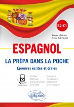 Espagnol. La prépa dans la poche. Épreuves écrites et orales. B2-C1