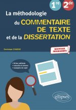 La méthodologie du commentaire de texte et de la dissertation. Français. Seconde, Première