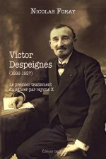VICTOR DESPEIGNES OU LE PREMIER TRAITEMENT DU CANCER PAR RAYON X