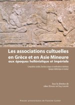 Les associations cultuelles en Grèce et en Asie Mineure aux époques hellénistique et impériale - compositions sociales, fonctions civiques et manifest