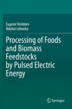 Processing of Foods and Biomass Feedstocks by Pulsed Electric Energy