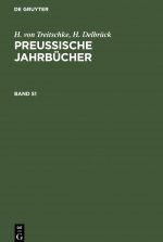 H. Von Treitschke; H. Delbruck: Preussische Jahrbucher. Band 51