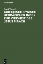 Griechisch-Syrisch-Hebraischer Index Zur Weisheit Des Jesus Sirach