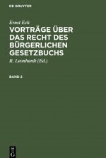 Ernst Eck: Vortrage UEber Das Recht Des Burgerlichen Gesetzbuchs. Band 2