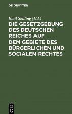 Gesetzgebung Des Deutschen Reiches Auf Dem Gebiete Des Burgerlichen Und Socialen Rechtes