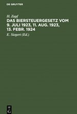 Das Biersteuergesetz Vom 9. Juli 1923, 11. Aug. 1923, 13. Febr. 1924