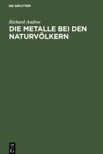 Die Metalle Bei Den Naturvoelkern