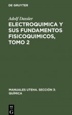 Electroquimica Y Sus Fundamentos Fisicoquimicos, Tomo 2