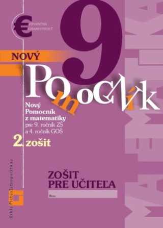 Zoďż˝it pre uďż˝iteďż˝a - Novďż˝ pomocnďż˝k z matematiky 9 - 2. ďż˝asďż˝