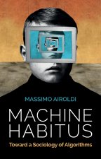 Machine Habitus - Toward a Sociology of Algorithms