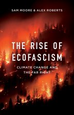 Rise of Ecofascism - Climate Change and the Far Right