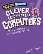 Stupendous and Tremendous Technology: Clever and Crafty Computers