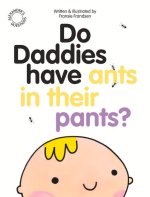 Do Daddies Have Ants In Their Pants?