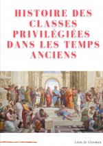 Histoire des classes privilegiees dans les temps anciens