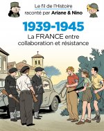 Le fil de l'Histoire raconté par Ariane & Nino - 1939-1945 - La France entre collaboration et résist