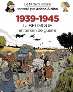 Le fil de l'Histoire raconté par Ariane & Nino - 1939-1945   La Belgique en terrain de guerre
