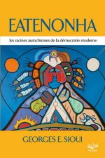 EATENONHA. LES RACINES AUTOCHTONES DE LA DEMOCRATIE MODERNE