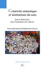 Créativité sémiotique et institutions du sens - dans la dialectique entre l'individuel et le collectif