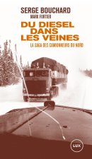 Du diesel dans les veines - La saga des camionneurs du Nord