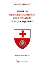 L’Épopée des Chevaliers Bienfaisants de la Cité Sainte et de leur Profession