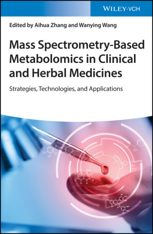 Mass Spectrometry-Based Metabolomics in Clinical and Herbal Medicines - Strategies, Technologies and Applications