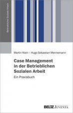 Case Management in der Betrieblichen Sozialen Arbeit