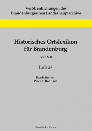 Historisches Ortslexikon fur Brandenburg, Teil VII, Lebus