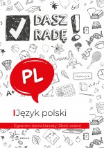 Dasz radę! Egzamin ósmoklasisty. Zbiór zadań. Język polski