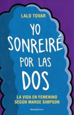 Yo sonreiré por las dos : la vida en femenino según Marge Simpson