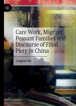 Care Work, Migrant Peasant Families and Discourse of Filial Piety in China