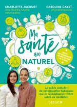 Ma Santé au naturel : manuel complet d’initiation à la naturopathie pour cultiver votre santé en toute autonomie