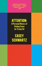 Attention: A Personal History of Finding Focus (or Trying to)