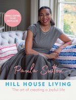 Hill House Living: The Art of Creating a Joyful Life