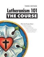Lutheranism 101 - The Course, Third Edition