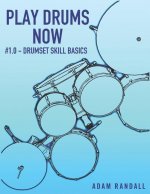 Play Drums Now 1.0: Drumset Skill Basics