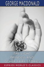 Light Princess and Other Fairy Stories (Esprios Classics)