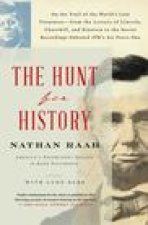 The Hunt for History: On the Trail of the World's Lost Treasures-From the Letters of Lincoln, Churchill, and Einstein to the Secret Recordin