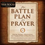The Battle Plan for Prayer: From Basic Training to Targeted Strategy