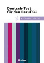 Prüfung Express - Deutsch-Test für den Beruf C1. Übungsbuch mit Audios Online