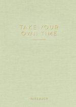 »Take your own time« Tagebuch
