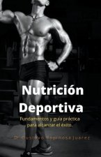 Nutricion Deportiva Fundamentos y guia practica para alcanzar el exito