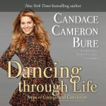Dancing Through Life Lib/E: Steps of Courage and Conviction