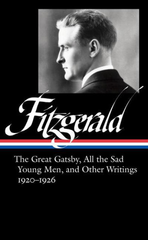 F. Scott Fitzgerald: The Great Gatsby, All The Sad Young Men & Other Writings 1920-26 (James West)(Twarda)
