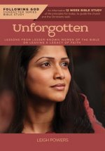 Follo Life Principles from Unforgotten Women of the Bible: Lessons from Lesser Known Women of the Bible on Leaving a Legacy of Faith