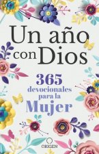 Un A?o Con Dios: 365 Devocionales Para La Mujer / A Year with God. a Devotional for Women